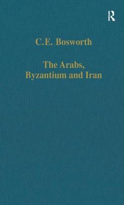 The Arabs, Byzantium and Iran