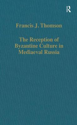 The Reception of Byzantine Culture in Mediaeval Russia
