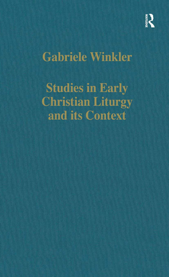 Studies in Early Christian Liturgy and its Context