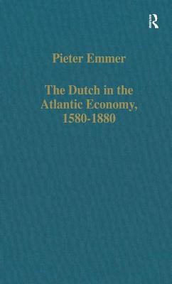 The Dutch in the Atlantic Economy, 1580-1880