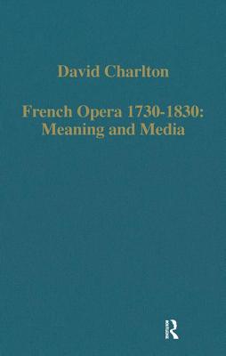 French Opera 1730-1830: Meaning and Media