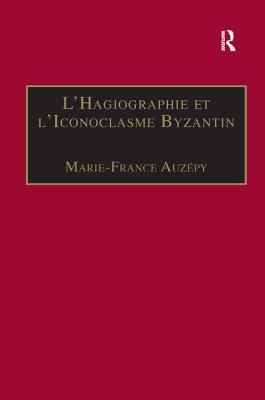 L'Hagiographie et l'Iconoclasme Byzantin