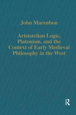 Aristotelian Logic, Platonism, and the Context of Early Medieval Philosophy in the West