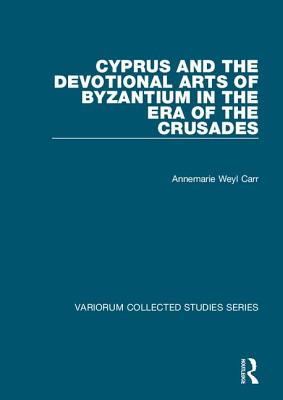 Cyprus and the Devotional Arts of Byzantium in the Era of the Crusades