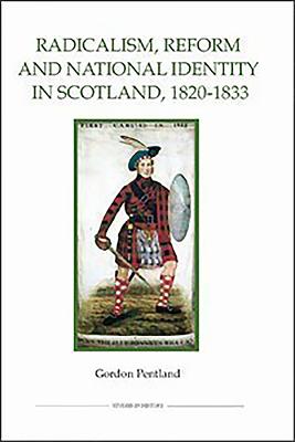 Radicalism, Reform and National Identity in Scotland, 1820-1833