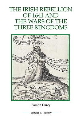 The Irish Rebellion of 1641 and the Wars of the Three Kingdoms