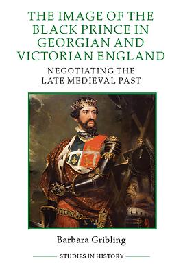 The Image of Edward the Black Prince in Georgian and Victorian England