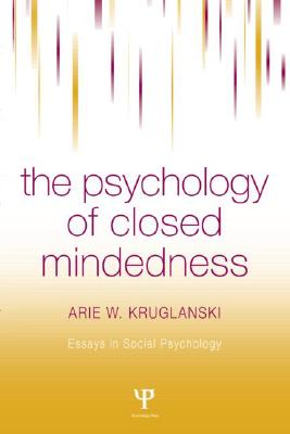 The Psychology of Closed Mindedness