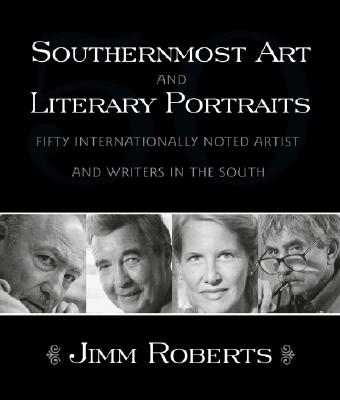 Southernmost Art And Literary Portraits: Fifty Internationally Noted Artists And Writers (H697/Mrc)