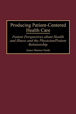 Producing Patient-Centered Health Care