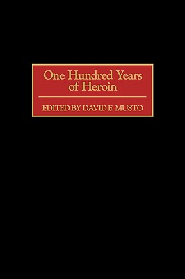 One Hundred Years of Heroin