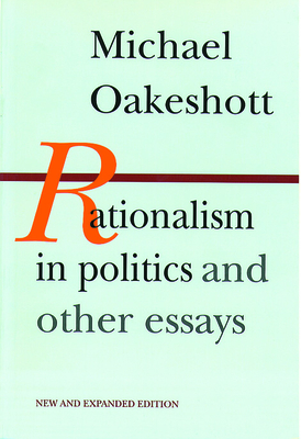 Rationalism in Politics & Other Essays