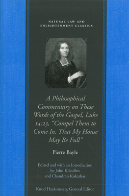 Philosophical Commentary on These Words of the Gospel, Luke 14.23, "Compel Them to Come In, That My House May Be Full"