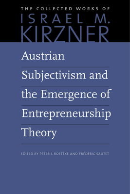 Austrian Subjectivism & the Emergence of Entrepreneurship Theory