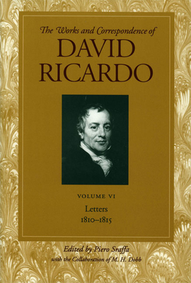 Works & Correspondence of David Ricardo, Volume 06