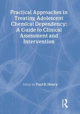 Practical Approaches in Treating Adolescent Chemical Dependency