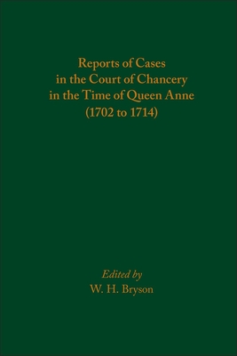 Reports of Cases in the Court of Chancery in the Time of Queen Anne (1702 to 1714)