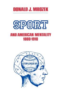 Sport & American Mentality 1880-1910