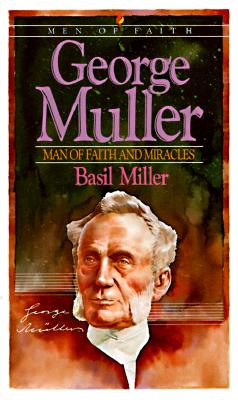 George Muller - Man of Faith and Miracles