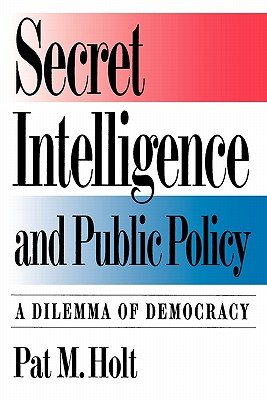 Secret Intelligence and Public Policy