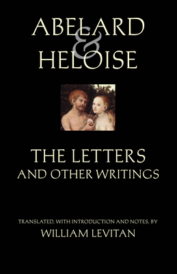 Abelard and Heloise: The Letters and Other Writings