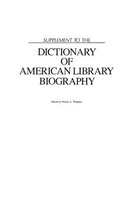 Supplement to the Dictionary of American Library Biography