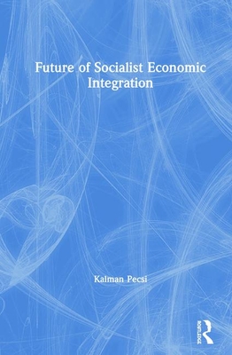 Future of Socialist Economic Integration