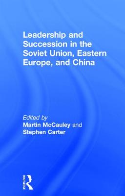 Leadership and Succession in the Soviet Union, Eastern Europe, and China