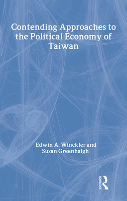 Contending Approaches to the Political Economy of Taiwan