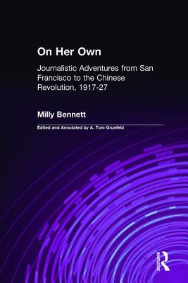 On Her Own: Journalistic Adventures from San Francisco to the Chinese Revolution, 1917-27