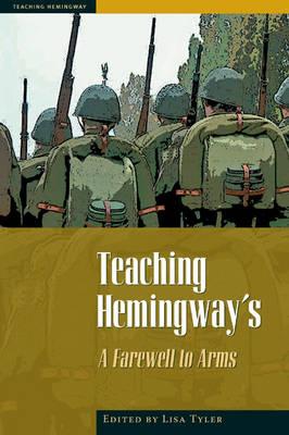 Teaching Hemingway''s ""a Farewell to Arms