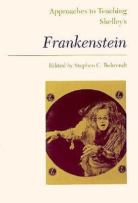 Approaches to Teaching Shelley's Frankenstein