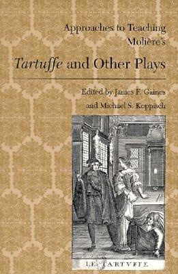 Approaches to Teaching Moliere's Tartuffe and Other Plays