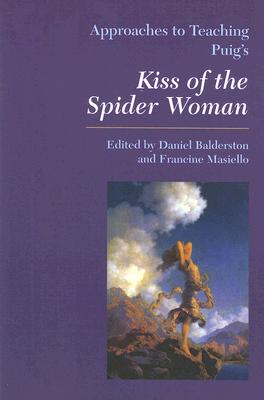 Approaches to Teaching Puig's Kiss of the Spider Woman