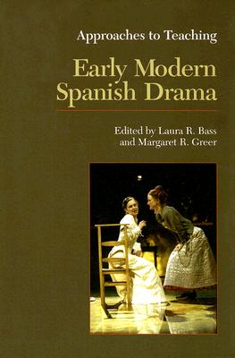 Approaches to Teaching Early Modern Spanish Drama