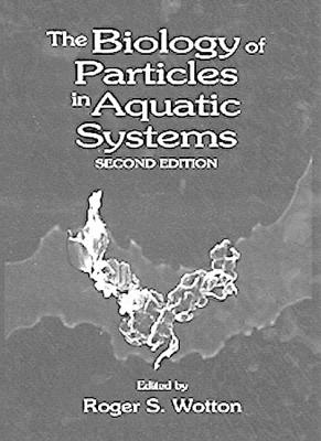 The Biology of Particles in Aquatic Systems, Second Edition