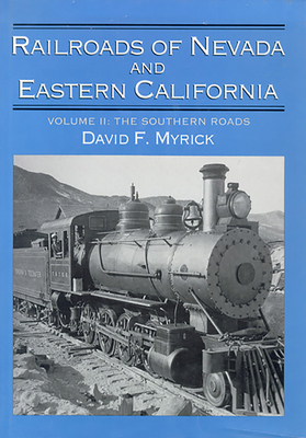 Railroads of Nevada and Eastern California v. 2; The Southern Roads