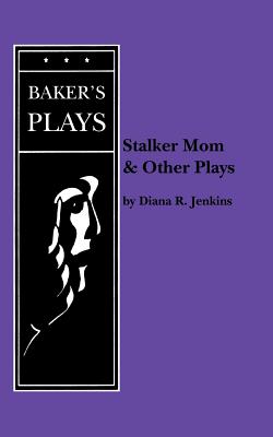 Stalker Mom and Other Plays