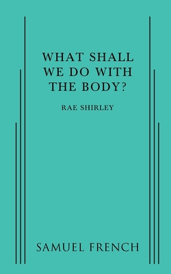 What Shall We Do With The Body?