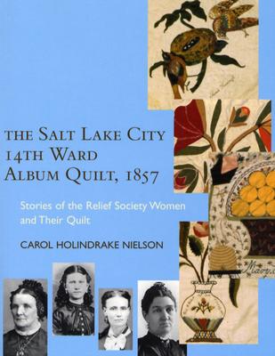 The Salt Lake City 14th Ward Album Quilt, 1857