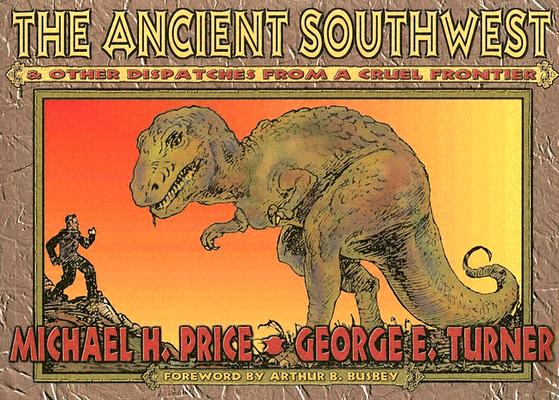 The Ancient Southwest and Other Dispatches from a Cruel Frontier