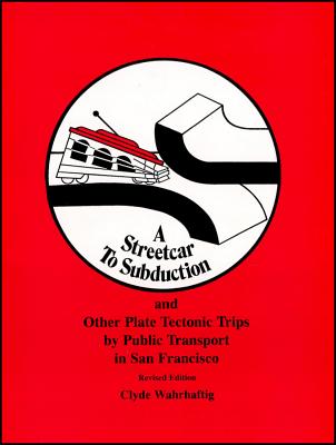 A Streetcar to Subduction and Other Plate Tectonic Trips by Public Transport in San Francisco