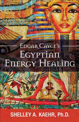 Edgar Cayce''s Egyptian Energy Healing