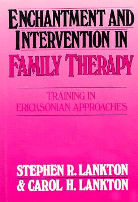 Enchantment and Intervention in Family Therapy