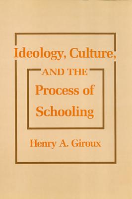 Ideology, Culture and the Process of Schooling