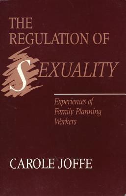 The Regulation of Sexuality - Experiences of Family Planning Workers