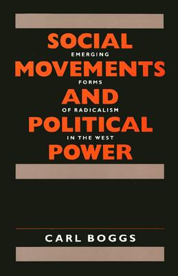 Social Movements and Political Power - Emerging Forms of Radicalism in the West