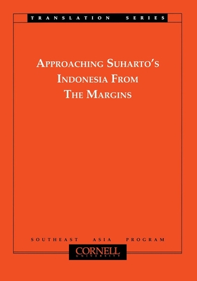 Approaching Suharto's Indonesia from the Margins