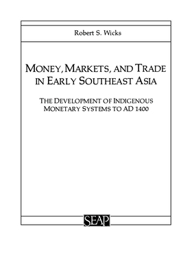 Money, Markets, and Trade in Early Southeast Asia