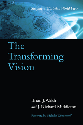 The Transforming Vision - Shaping a Christian World View